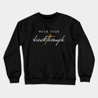 Wear Your Breakthrough Dark Crewneck Sweatshirt